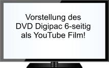 Vorstellung des  DVD Digipac 6-seitig als YouTube Film!